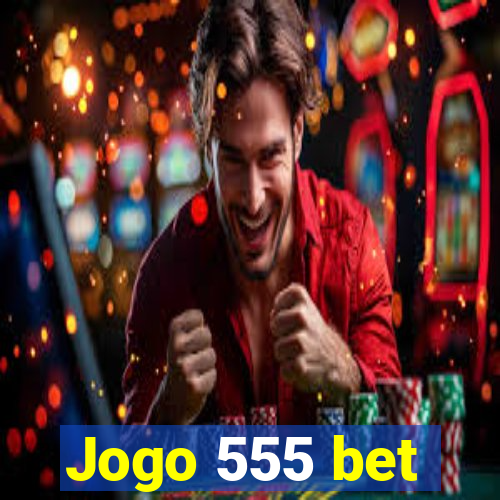 Jogo 555 bet